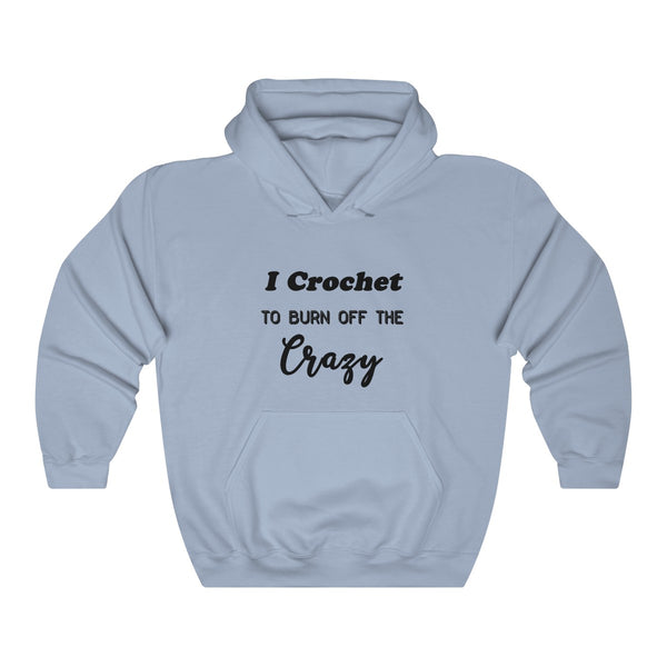 "I crochet to burn off the crazy" Unisex Heavy Blend™ Hooded Sweatshirt