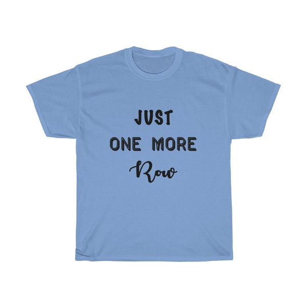 "Just One More Row" - Unisex Heavy Cotton Tee