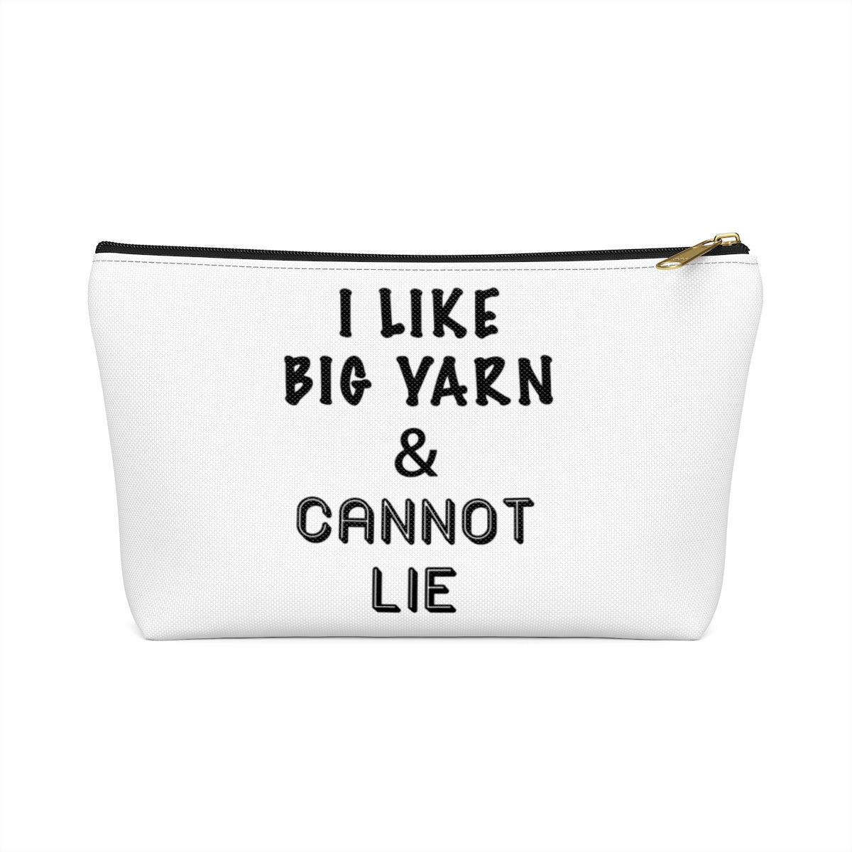 “I Like Big Yarn & Cannot Lie” - White Accessory Pouch