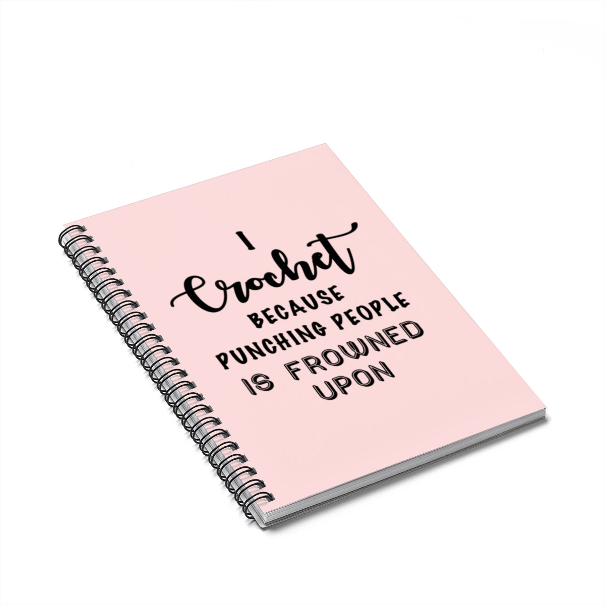 "I Crochet Because Punching People Is Frowned Upon" Black Letters - Spiral Notebook - Ruled Line