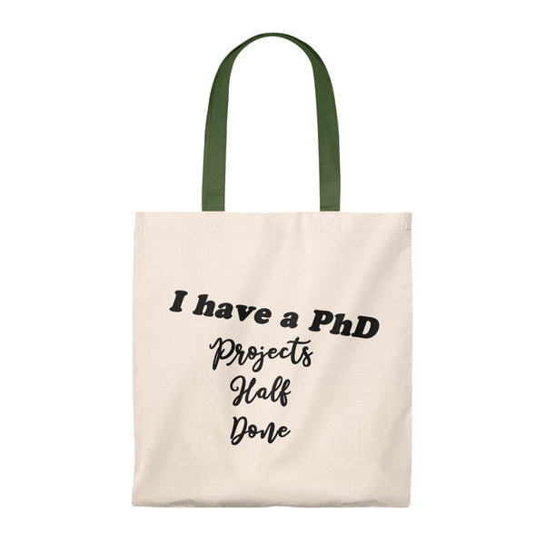 "I have a PhD - Projects Half Done" - Tote Bag - Vintage