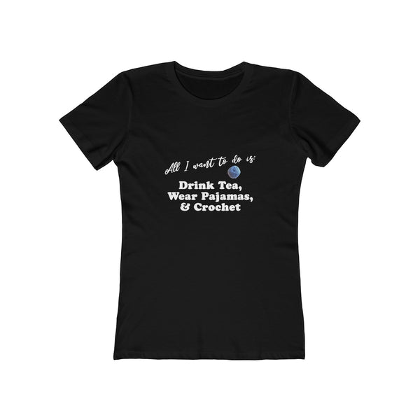 "All I want is: Drink Tea, Wear Pajamas & Crochet" - T-Shirt with WHITE Letters