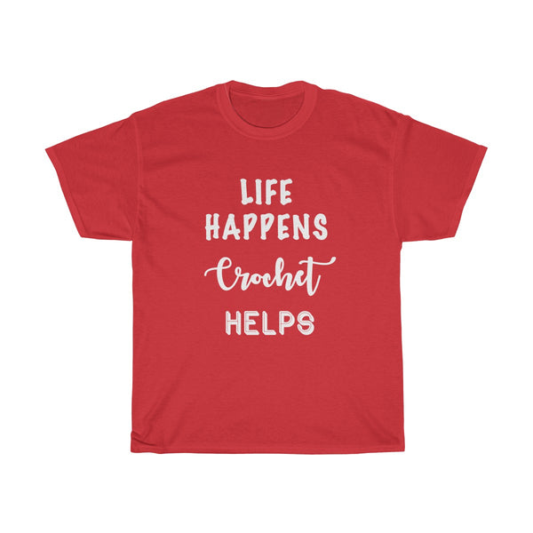 "Life Happens, Crochet Helps" - Unisex Heavy Cotton Tee with WHITE Letters