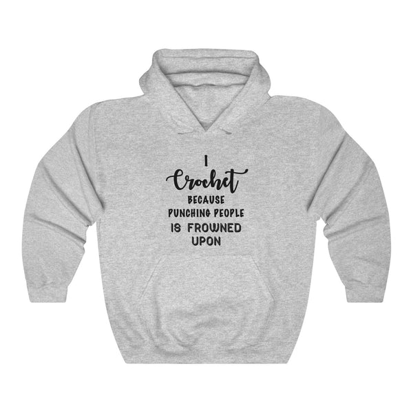 “I Crochet Because Punching People Is Frowned Upon”  Unisex Heavy Blend™ Hooded Sweatshirt
