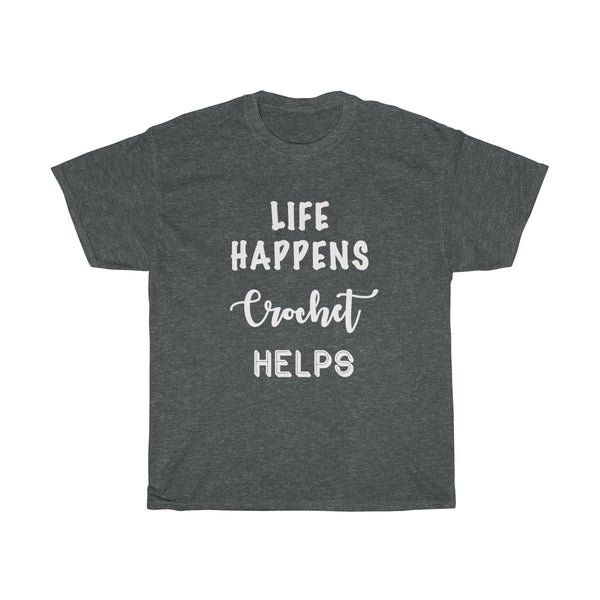 "Life Happens, Crochet Helps" - Unisex Heavy Cotton Tee with WHITE Letters