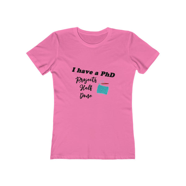 "I have a PhD - Projects Half Done" - T-Shirt
