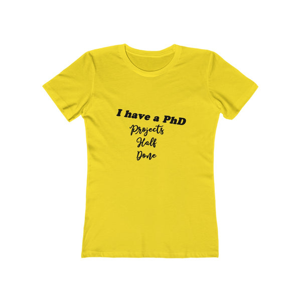 "I have a PhD - Projects Half Done" - T-Shirt