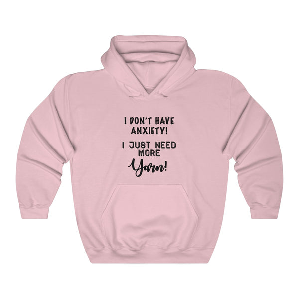 "I don't have Anxiety, I just need more Yarn"  Unisex Heavy Blend™ Hooded Sweatshirt