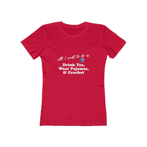 "All I want is: Drink Tea, Wear Pajamas & Crochet" - T-Shirt with WHITE Letters