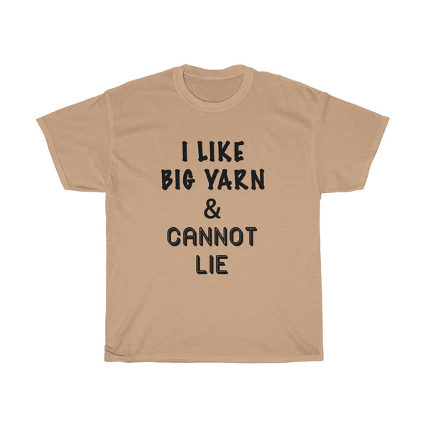 "I Like Big Yarn & Cannot Lie" - Unisex Heavy Cotton Tee