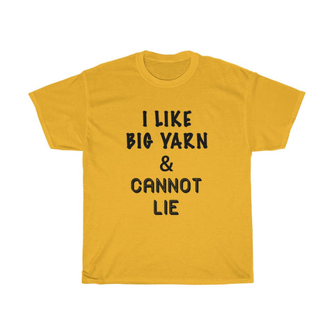 "I Like Big Yarn & Cannot Lie" - Unisex Heavy Cotton Tee